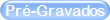 Pr�-Gravados